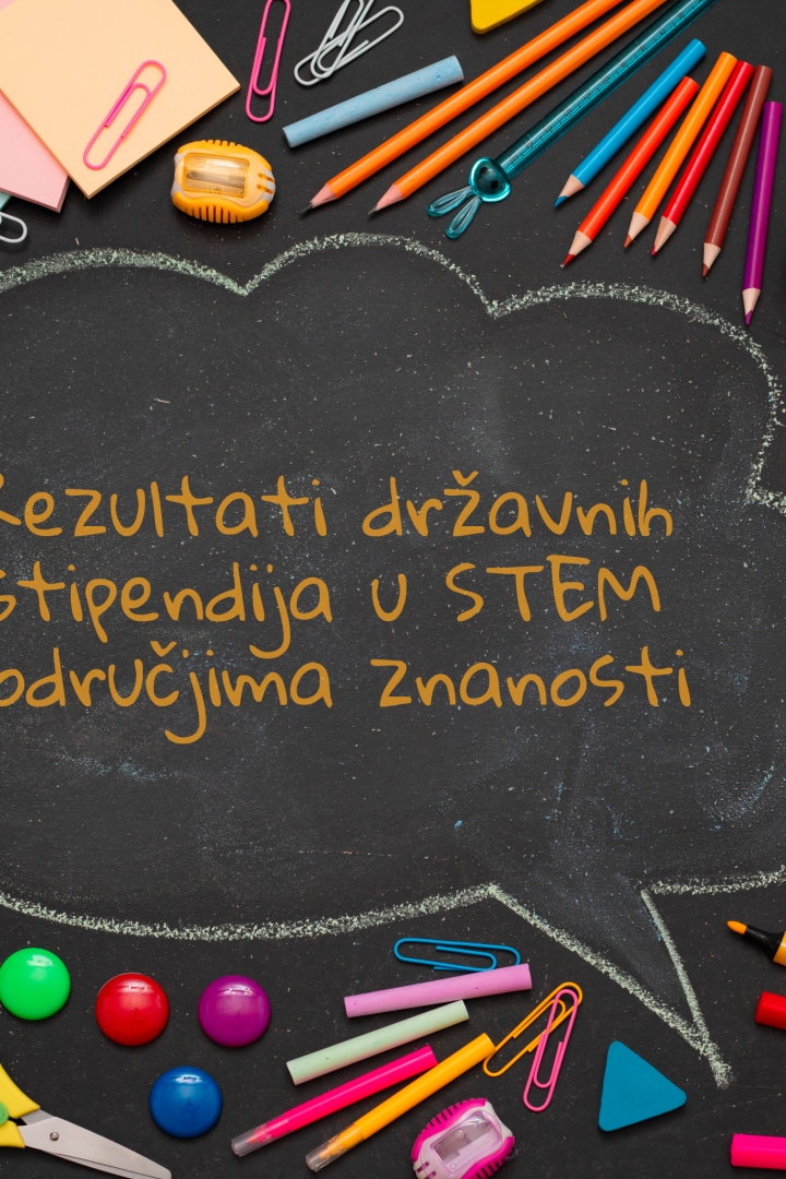 Rezultati Javnog poziva za dodjelu državnih stipendija u STEM područjima znanosti za akademsku godinu 2023./2024
