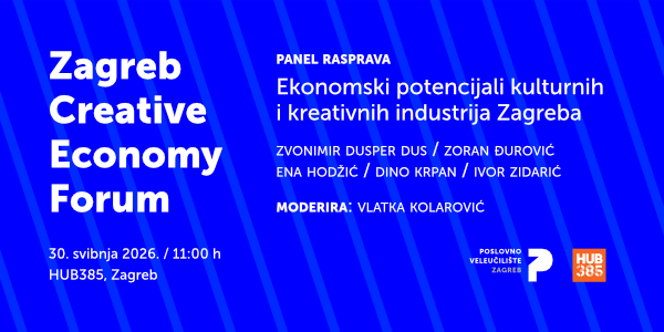 Zagreb Creative Economy Forum – 30. svibnja 2026. / 11:00 h / HUB385, Zagreb